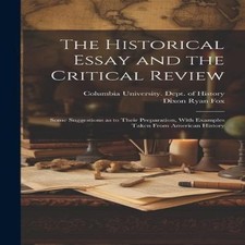 The Historical Essay and the Critical Review Some Suggestions as Essay - Review price