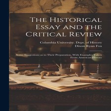 The Historical Essay and the Critical Review Some Suggestions as Essay - Review price