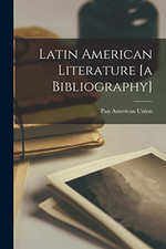 Latin American Literature [A Bibliography] -  NEW Pan American Un 2021 Latin American Literature price