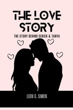 The Love Story A Novel: The Story Behind Derick and Tan - Paperback NEW LEON O. Love Novels und Stories price