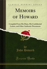 Memoirs of Howard: Compiled From His Diary, His Confidential Letters Letters - Memoirs - Diaries - Narratives price