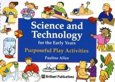 Science and Technology for the Early Years by Pauline Allen Teaching Pedagogy Science & Technology price