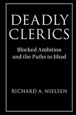 Deadly Clerics: Blocked Ambition and the Paths to Jihad (Cambridge Studies in Co Ideologies price