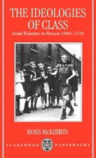 The Ideologies of Class: Social Relations in Britain 1880-1950 Ideologies price
