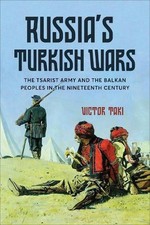 Russia`s Turkish Wars – The Tsarist Army and the Balkan Peoples in the Nineteen… Turkish History price