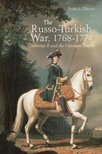 The Russo-Turkish War, 1768-1774: Catherine II and the Ottoman Empire by Brian L Turkish History price