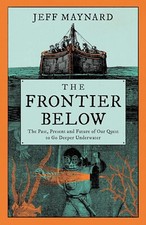 The Frontier Below: The Past, Present and Future of Our Quest to Go Deeper Under Science, Technology und Engineering Bücher price