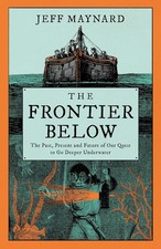 The Frontier Below: The Past, Present and Future of Our Quest to Go Deeper Under Science, Technology und Engineering Bücher price