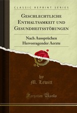 Geschlechtliche Enthaltsamkeit und Gesundheitsstörungen (Classic Reprint) Health und Sexuality Bücher price