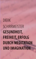 Schirrmeister - Gesundheit Freiheit Erfolg durch Meditation und Imag - X555z Health und Sexuality Bücher price