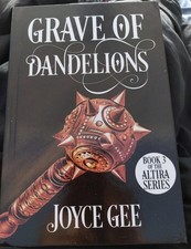 Grave of Dandelions: 3 (The Altira) – Joyce Gee – Hardcover – New – Fantasy Epic Fantasy Adventure price