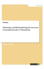 Anonym - Marketing- und Werbeplanung fr ein neues Gesundheitsstudio i - G555z Economics und Marketing Bücher price