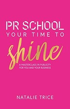 PR School: Your Time to Shine: A Masterclass in Publicity for You and Your Bu... Advertising und Public Relations Bücher price