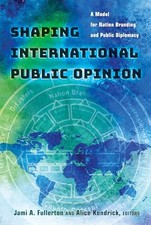 Shaping International Public Opinion   A Model for Nation Branding and - X555z Advertising und Public Relations Bücher price