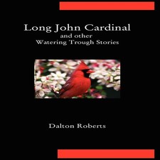 Long John Cardinal and Other Watering Trough Stories Dalton Rober Watering Trough price