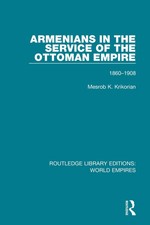 Armenians in the Service of the Ottoman Empire: 1860-1908 Ottoman History price