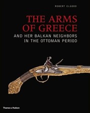 THE ARMS OF GREECE AND HER BALKAN NEIGHBOURS IN THE OTTOMAN ERA Robert Elgood Ottoman History price