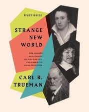 Strange New World Study Guide by Carl R. Trueman (Paperback Book) Philosophy Study Guides price