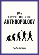 The Little Book of Anthropology: A Pocket Guide to the Study of What Makes Us Hu Philosophy Study Guides price
