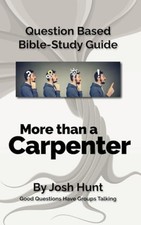 Question-based Bible Study Guide -- More Than a Carpent -  NEW JOSH. HUNT 2021-0 Philosophy Study Guides price