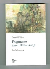 Buch: Fragmente einer Behausung von Oswald Waldner - 2021 Biografie Künstler Künstler- & Schriftstellerbiografien price