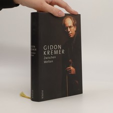 Zwischen Welten  |  Gidon Kremer Künstler- & Schriftstellerbiografien price