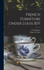 Felice - French Furniture Under Louis XIV - New hardback or cased book - X555z English Art und Architecture price