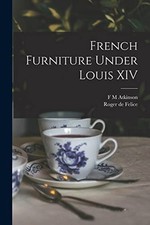 Felice - French Furniture Under Louis XIV - New paperback or softback  - X555z English Art und Architecture price