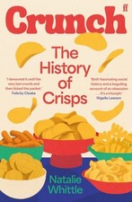 Crunch: The History of Crisps by Natalie Whittle English Food & Beverage Culture price