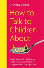 How to Talk to Children About Food: A New Approach to Managing Food Feelings, Fu English Food & Beverage Culture price