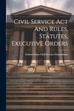 United States Civil - Civil Service Act And Rules Statutes Executive - X555z Civil Service Law price