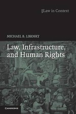 Law, Infrastructure and Human Rights (Law in Con, Michael B. Likosky, New Human Rights Law price