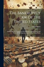 States - Bankruptcy Law Of The    Comprising The Federal Act Of 1898 A - X555z Enforcement und Bankruptcy Law price