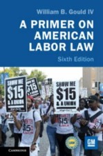 A Primer on American Labor Law 6e William B. Gould IV Hardcover 9781108471978 VG Labor Law price