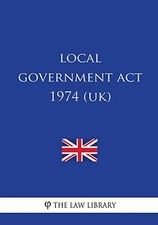 Local Government Act 1974 (UK) by The Law The Law Library (2018, Trade ... Local Government Law price