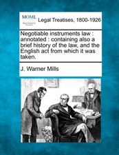Mills - Negotiable instruments law   annotated   containing also a bri - X555z Negotiable Instruments Law price