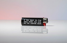 Feuerzeug "If you want to f*ck smile when you give me the lighter back" Lighter price