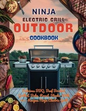 Ninja Electric Grill Outdoor Cookbook Delicious BBQ, Be - Paperback NEW GREAT. B Electric Grill-Barbecues price