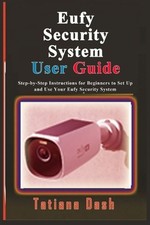 Eufy Security System User Guide: Step-by-Step Instructions for Beginners to Set Security System Sets price