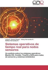 Sistemas operativos de tiempo real para nodos sensores by Gomez, E. New<- Operating Sistemas price