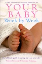 Your Baby Week By Week: The ultimate guide to caring for your new baby By Dr Ca Libros de child cuidado price