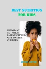 Best Nutrition for Kids Important Nutrition Parents Sho -  NEW JOYCE. LIFTED 202 Libros de salud nutrition price