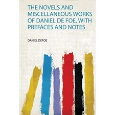 Novels and Miscellaneous Works of Daniel De Foe, with P -  NEW Daniel Defoe 2020 Miscellaneous Novels price