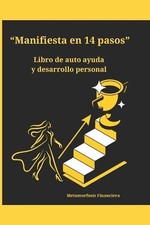Manifiesta en 14 pasos: Libro de auto ayuda, Desarrollo personal y Financiero by Libros de personal desarrollo price