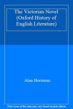 The Victorian Novel (Oxford History of English Literature) By Alan Horsman English Literatura price