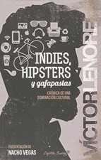 Indies, hipsters y gafapastas : crónica de una dominaci -  NEW Libros de culture price