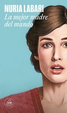 La mejor madre del mundo / The Best Mother in the World by Nuria Labari Contemporary Mundo Literatura price