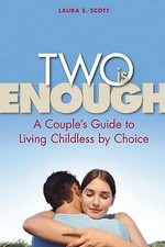 Two Is Enough: A Couple's Guide to Living Childless by Choice by Laura Scott Libros de family salud price