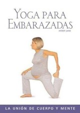 Yoga para embarazadas: La unión de cuerpo y mente (Salud y bienestar series) Libros de pregnancy price