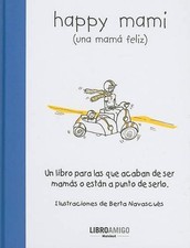 Happy Mami (Una Mam Feliz): Un Libro Para Las Que Acaban de Ser Mam?s O Est?n a Libros de pregnancy price